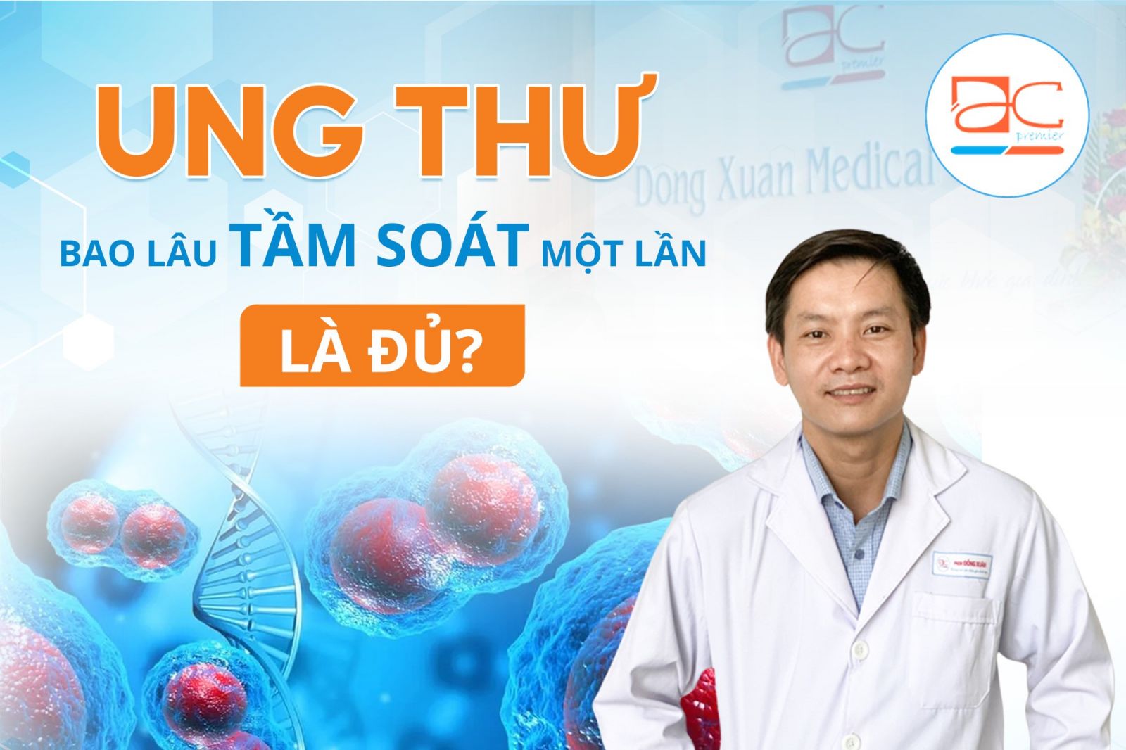 UNG THƯ: BAO LÂU TẦM SOÁT MỘT LẦN LÀ ĐỦ?